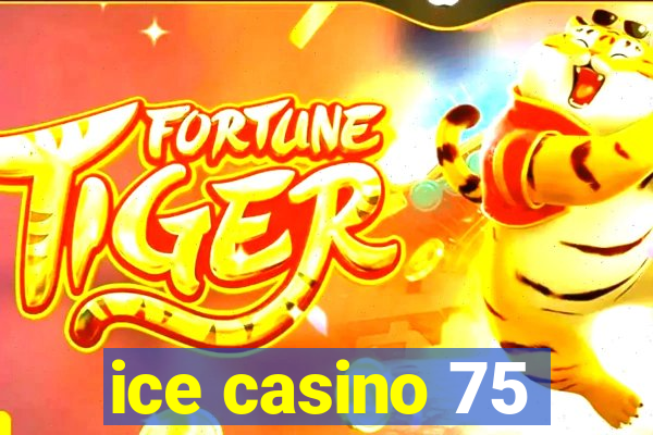 ice casino 75